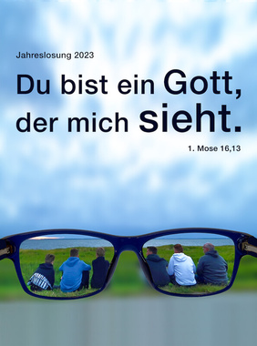 Du bist ein Gott, der mich sieht 1. Mose 16,13 Jahreslosung 2023