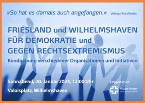 "So hat es damals auch angefangen. - Friesland und Wilhelmshaven für Demokratie und gegen Rechtsextremismus" am Sonnabend in Wilhelmshaven